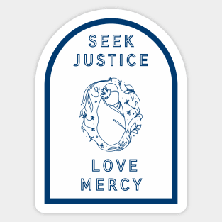 Seek Justice | Love Mercy Sticker